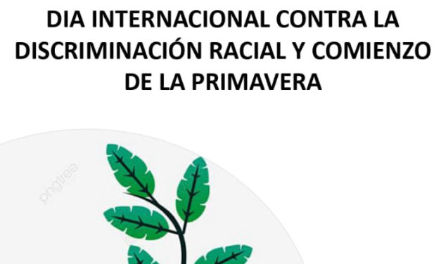Día Internacional contra la discriminación racial y comienzo de la primavera