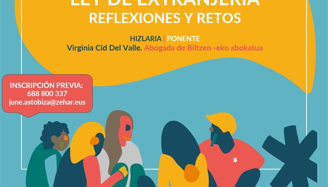 Ley de extranjería, reflexiones y retos. Atzerritarren Legea, hausnarketak eta erronkak.