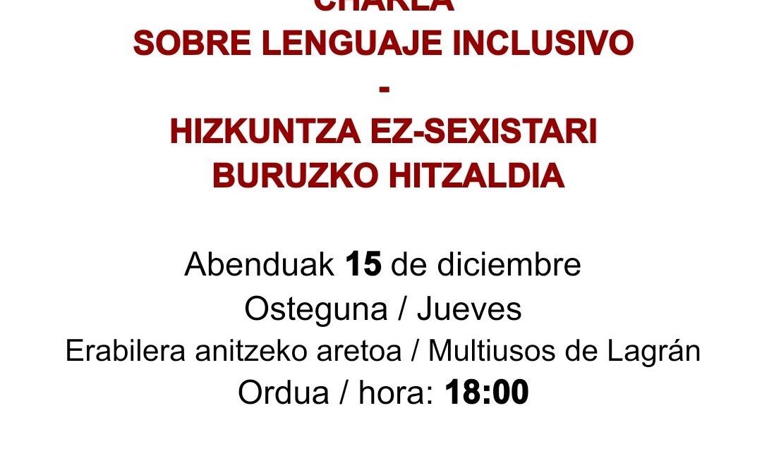 Charla sobre lenguaje inclusivo. Hizkuntza ez-sexistari burusko hitzaldia (Lagrán, abenduak 15 de diciembre)