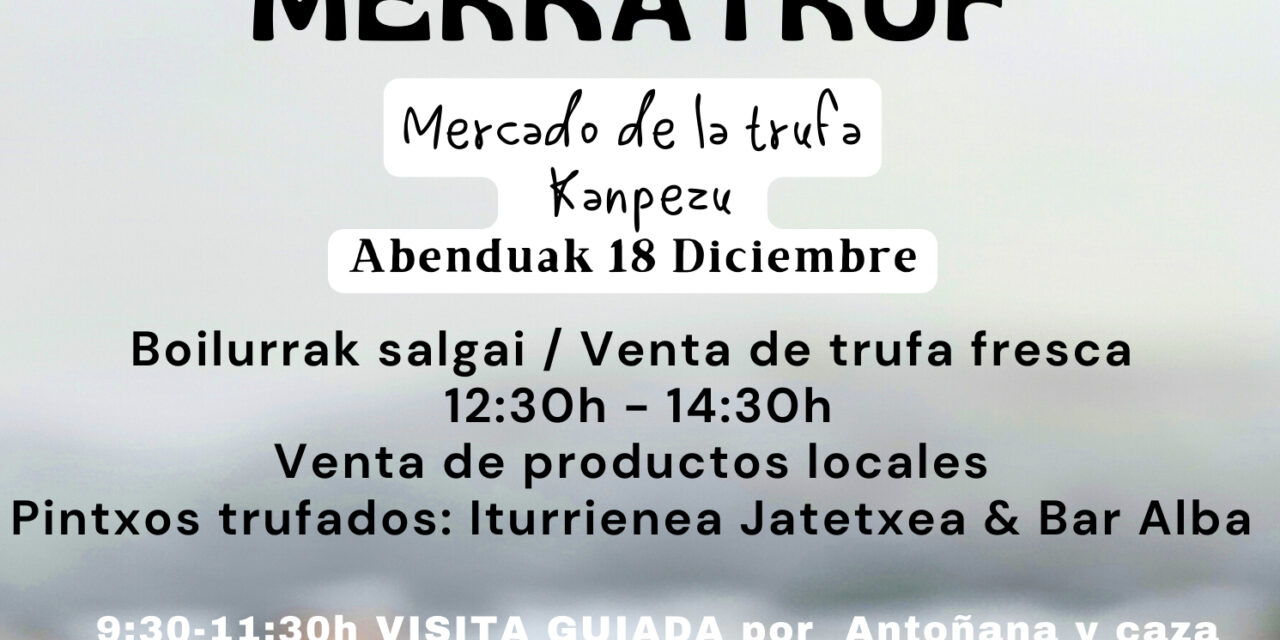Merkatruf – Mercado de la trufa (Kanpezu, abenduak 18 de diciembre).