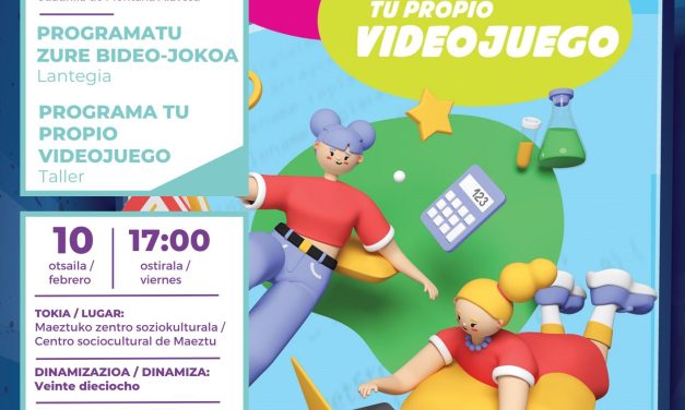 Lantegi teknologikoa – Taller tecnológico: programaru ZURE bideo-jokoa. Programa tu propio videojuego (Maeztu, otsailak 10 de febrero)