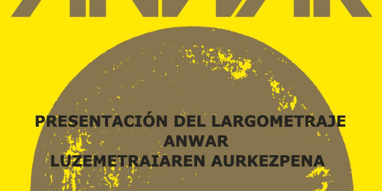 Presentación del largometraje ANWAR (Maeztu, apirilak 25 de abril).