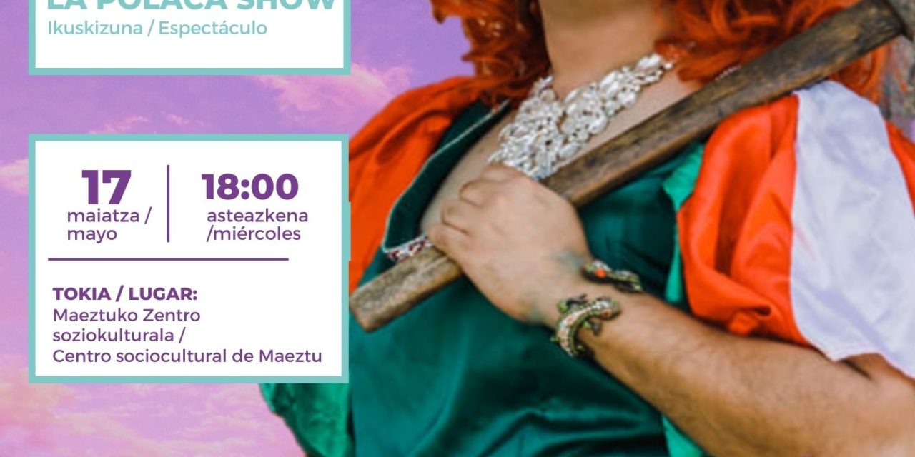 La Polaca Show (Maeztu, maiatzak 17 de mayo).