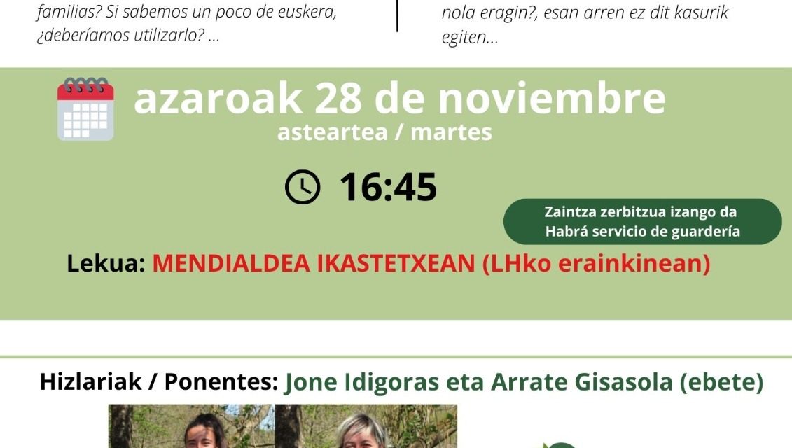 Hitzaldiak/Charlas (Mendialdea Ikastetxea, azaroak 28 de noviembre).