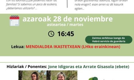 Hitzaldiak/Charlas (Mendialdea Ikastetxea, azaroak 28 de noviembre).