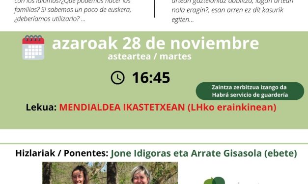 Hitzaldiak/Charlas (Mendialdea Ikastetxea, azaroak 28 de noviembre).