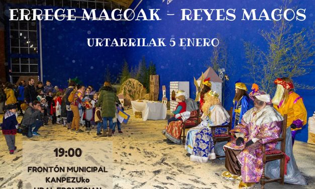 Errege Magoak – Reyes Magos (Kanpezuko Udal Frontoia, urtarrilak 5 de enero).