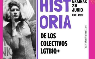 Historia de los colectivos LGTBIQ+ (Lagrán, ekainak 29 de junio)