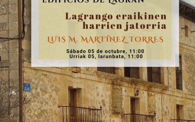 El origen de las piedras de los edificios de Lagrán (Lagrán, urriak 5 de octubre).