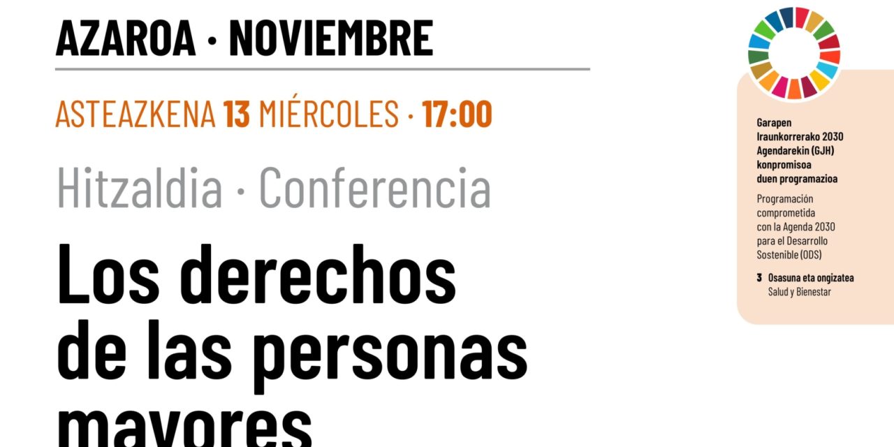 Hitzaldia/Conferencia: Los derechos de las personas mayores (Alda, azaroak 15 de noviembre).