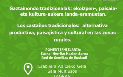 Los castaños tradicionales: alternativa productiva, paisajística y cultural en las zonas rurales (Lagrán, azaroak 22 de noviembre).