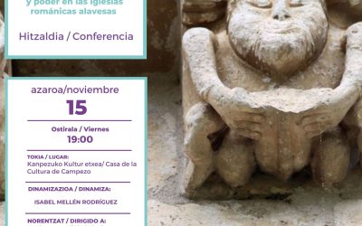 Sexo y poder en las iglesias románicas alavesas (Kanpezuko Kultur Etxea, azaroak 15 de noviembre).