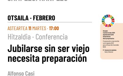 Jubilarse sin ser viejo necesita preparación (Kanpezuko Kultur Etxea, Otsailak 11 de febrero).