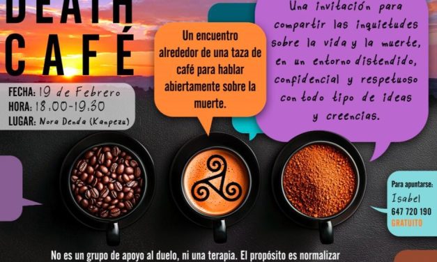 Death Café (Nora Denda Kanpezu, otsailak 19 de febrero).