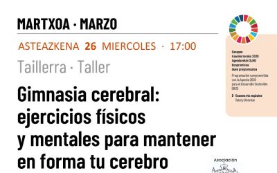 Gimnasia cerebral: ejercicios físicos y mentales para mantener en forma tu cerebro (Kanpezuko Kultur Etxea, martxoak 26 de marzo).