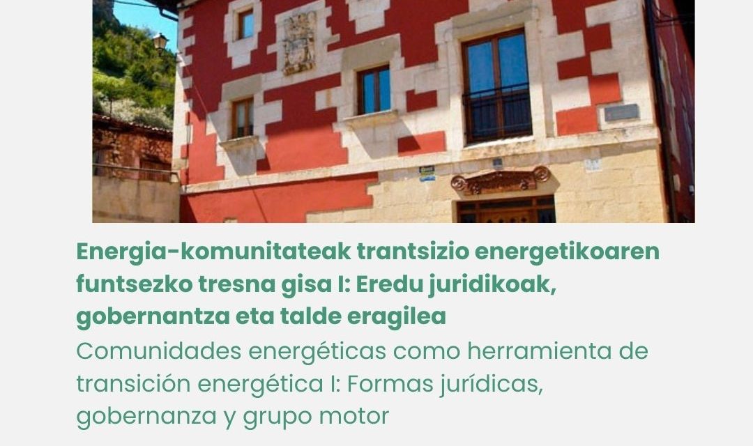 Comunidades energéticas como herramienta de transición energética I: Formas jurídicas, gobernanza y grupo motor (Bernedo, maiatzak 13 de mayo).