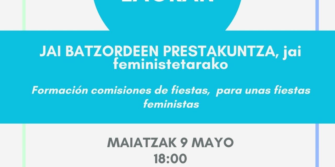 Jai Batzordeeen prestakuntza, jai feministetarako (Lagran, maiatzak 9 de mayo)